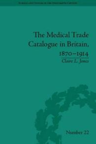 医学用品カタログ：イギリス1870-1914年<br>The Medical Trade Catalogue in Britain, 1870-1914 (Science and Culture in the Nineteenth Century) （1ST）