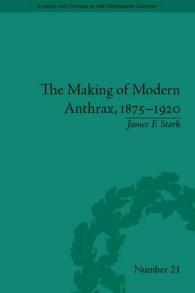 炭疽病の歴史：ローカルからグローバルな疫病学へ1875-1920年<br>The Making of Modern Anthrax, 1875-1920 : Uniting Local, National and Global Histories of Disease (Science and Culture in the Nineteenth Century) （1ST）