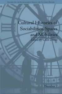 社交性、空間、移動性の文化史<br>Cultural Histories of Sociabilities, Spaces and Mobilities (Studies for the International Society for Cultural History)