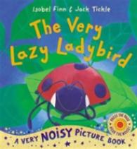 The Very Lazy Ladybird : Noisy Book