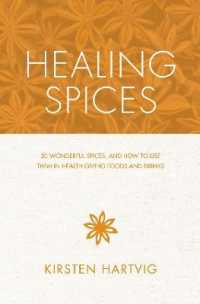 Healing Spices : 50 Wonderful Spices, and How to Use Them in Healthgiving Foods and Drinks