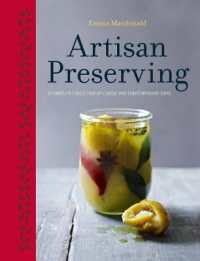 Artisan Preserving : Over 100 recipes for jams, chutneys and relishes, pickles, sauces and cordials, and cured meats and fish