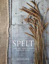 Spelt : Cakes, cookies, breads & meals from the good grain