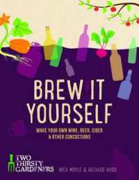 Brew it Yourself : Make your own beer, wine, cider and other concoctions
