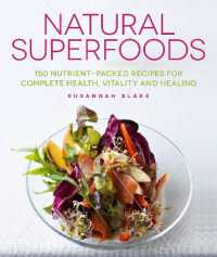 Natural Superfoods : 150 Nutrient-packed Recipes for Complete Health, Vitality and Healing