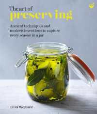 The Art of Preserving : Ancient techniques and modern inventions to capture every season in a jar