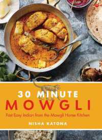 30 Minute Mowgli : Fast Easy Indian from the Mowgli Home Kitchen