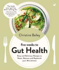 Five Weeks to Gut Health : Easy and delicious recipes to reset, restore and replenish your microbiome