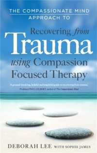 Compassionate Mind Approach to Recovering from Trauma : Using Compassion Focused Therapy (Compassion Focused Thera) -- Paperback / softback