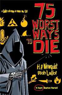 75 Worst Ways to Die : A Guide to the Ways in Which We Go