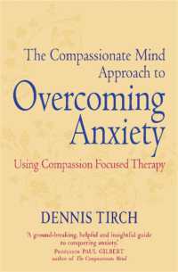 The Compassionate Mind Approach to Overcoming Anxiety : Using Compassion-focused Therapy (Compassion Focused Therapy)