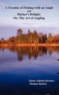 A Treatise of Fishing with an Angle and Barker's Delight : Or, the Art of Angling