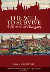 生き延びる意志：ハンガリーの歴史<br>The Will to Survive : A History of Hungary （3RD）