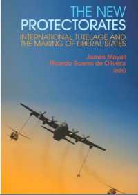 The New Protectorates : International Tutelage and the Making of Liberal States