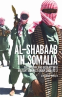 Al-Shabaab in Somalia : The History and Ideology of a Militant Islamist Group, 2005-2012