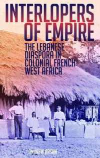 Interlopers of Empire : The Lebanese Diaspora in Colonial French West Africa