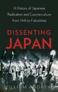 日本の急進主義とカウンターカルチャーの歴史：1945年からフクシマまで<br>Dissenting Japan : A History of Japanese Radicalism and Counterculture from 1945 to Fukushima