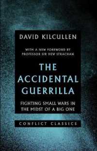 The Accidental Guerrilla : Fighting Small Wars in the Midst of a Big One (Conflict Classics)
