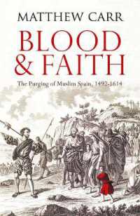 Blood and Faith : The Purging of Muslim Spain, 1492-1614