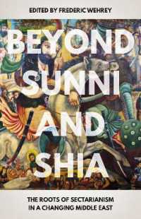 Beyond Sunni and Shia : The Roots of Sectarianism in a Changing Middle East