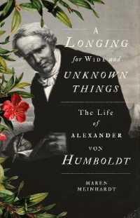 A Longing for Wide and Unknown Things : The Life of Alexander von Humboldt