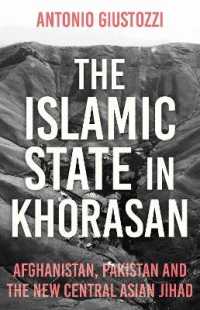 The Islamic State in Khorasan  : Afghanistan， Pakistan and the New Central Asian Jihad 