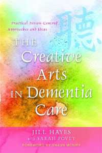 The Creative Arts in Dementia Care : Practical Person-Centred Approaches and Ideas