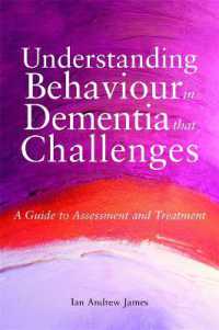 Understanding Behaviour in Dementia that Challenges : A Guide to Assessment and Treatment