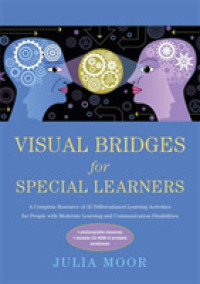 Visual Bridges for Special Learners : A Complete Resource of 32 Differentiated Learning Activities for People with Moderate Learning and Communication （PAP/CDR）