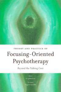 Theory and Practice of Focusing-Oriented Psychotherapy : Beyond the Talking Cure