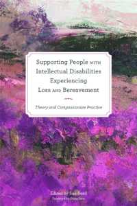 Supporting People with Intellectual Disabilities Experiencing Loss and Bereavement : Theory and Compassionate Practice