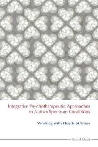 Integrative Psychotherapeutic Approaches to Autism Spectrum Conditions : Working with Hearts of Glass