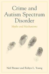 Crime and Autism Spectrum Disorder : Myths and Mechanisms