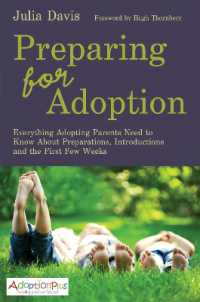 Preparing for Adoption : Everything Adopting Parents Need to Know about Preparations, Introductions and the First Few Weeks