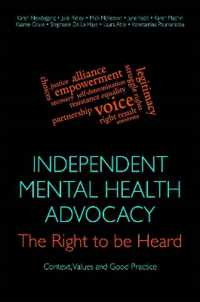 Independent Mental Health Advocacy - the Right to Be Heard : Context, Values and Good Practice