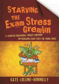 Starving the Exam Stress Gremlin : A Cognitive Behavioural Therapy Workbook on Managing Exam Stress for Young People (Gremlin and Thief Cbt Workbooks)
