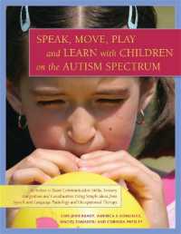 Speak, Move, Play and Learn with Children on the Autism Spectrum : Activities to Boost Communication Skills, Sensory Integration and Coordination Using Simple Ideas from Speech and Language Pathology and Occupational Therapy