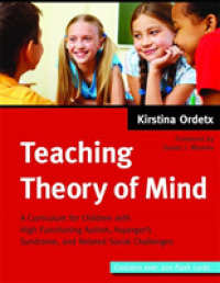 Teaching Theory of Mind : A Curriculum for Children with High Functioning Autism, Asperger's Syndrome, and Related Social Challenges （SPI FLC PA）