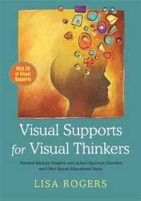 Visual Supports for Visual Thinkers : Practical Ideas for Students with Autism Spectrum Disorders and Other Special Education Needs （PAP/COM）