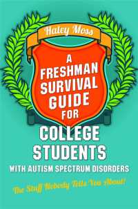 A Freshman Survival Guide for College Students with Autism Spectrum Disorders : The Stuff Nobody Tells You About!