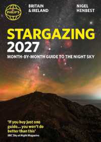 Philip's 2027 Stargazing Month-by-Month Guide to the Night Sky Britain & Ireland : Month-by-Month Guide to the Night Sky Britain & Ireland (Philip's Stargazing)