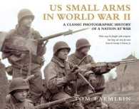 US Small Arms in World War II : A Photographic History of the Weapons in Action