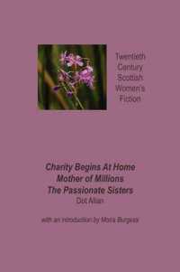 Charity Begin at Home， with Mother of Millions and the Passionate Sisters (Twentieth Century Scottish Women's Fiction)