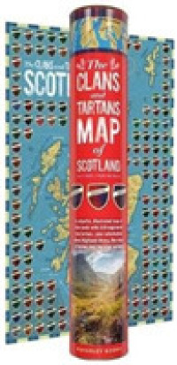 The Clans and Tartans Map of Scotland : Folded, Rolled, Tubed - a colourful, illustrated map of clan lands with 150 registered clan tartans, plus information about Highland Dress, the story of tartan, and the clan system.