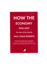 How the Economy Was Lost : The Lost Economy/ War of the Worlds