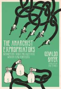 The Anarchist Expropriators : Buenaventura Durruti and Argentina's Working-Class Robin Hoods