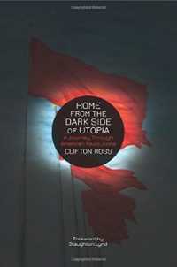 Home from the Dark Side of Utopia : A Journey through American Revolutions