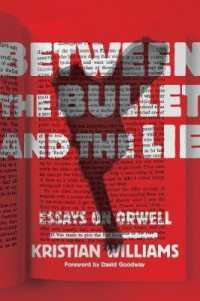 Between the Bullet and the Lie : Essays on Orwell