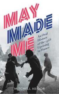 May Made Me : An Oral History of the 1968 Uprising in France