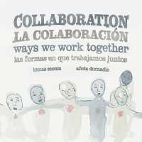 Collaboration / La Colaboracion : Ways We Work Together/Las Formas en que Trabajamos Juntos